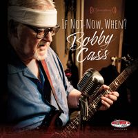 If Not Now, When? by Bobby Cass