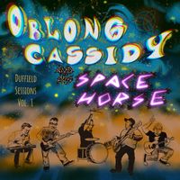 Duffield Sessions, Vol. 1 by Oblong Cassidy And His Space Horse