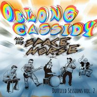 Duffield Sessions, Vol. 2 by Oblong Cassidy And His Space Horse
