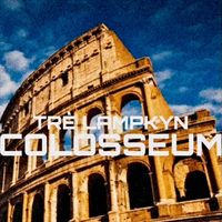 COLOSSEUM by Trè Lampkyn