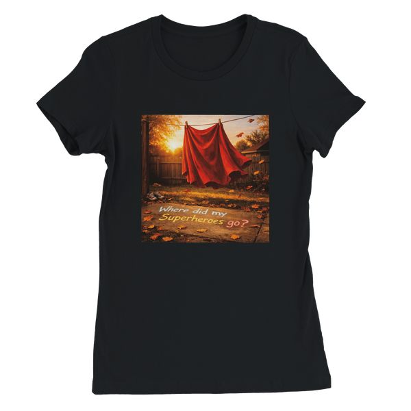 Where Did All My Superheros Go? - Women’s Cut T-Shirt