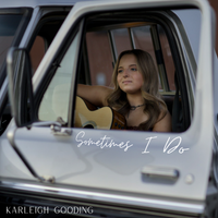 Sometimes I Do by Karleigh Gooding