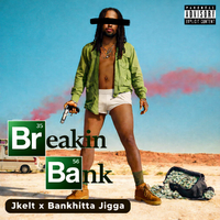 Breakin’ Bank by JKelt ft. Bankhitta Jigga