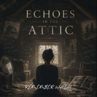 REMEMBER WHEN by ECHOES IN THE ATTIC