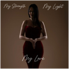 My Strength My Light My Love - Fine Art Poster