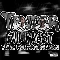 Tender featuring RondoDaDemon by Evil Rabbit