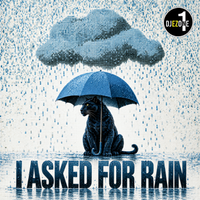 I ASKED FOR RAIN by DJEZ1