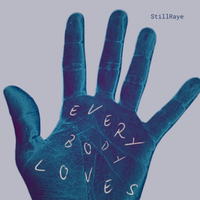 Everybody Loves by StillRaye