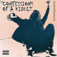 Confessions of a Kidult by TezthePhilosopher