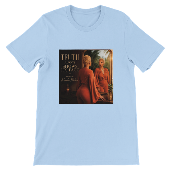 Truth Always Shows Its Face - Unisex T-Shirt