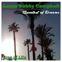 Sweetest of Dreams by Aaron Bobby Campbell