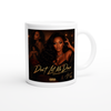 DON'T LET ME DOWN - Ceramic Mug