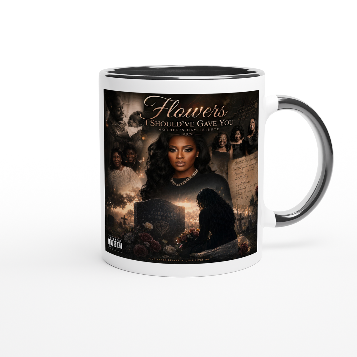 Flowers I Should've Gave You (Mother's Day Tribute) - Ceramic Mug