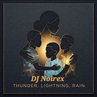 Thunder, Lightning, Rain by DJ Noirex
