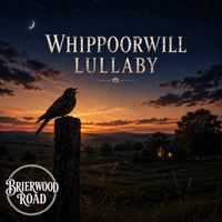 Whippoorwill Lullaby by Brierwood Road