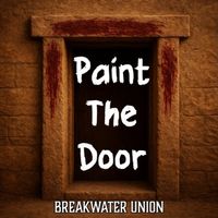 Paint the Door by Breakwater Union