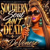 Southern Soul Ain't Dead by DeVonese