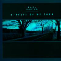 Streets of My Town by Paul Horton Music