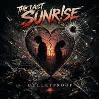 BulletProof by The Last Sunr!se