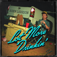 Lot More Drinkin' by Aiden Logsdon