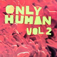 Only Human, Vol. 2 by JackRabbit
