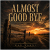 Almost Good Bye - Fine Art Poster