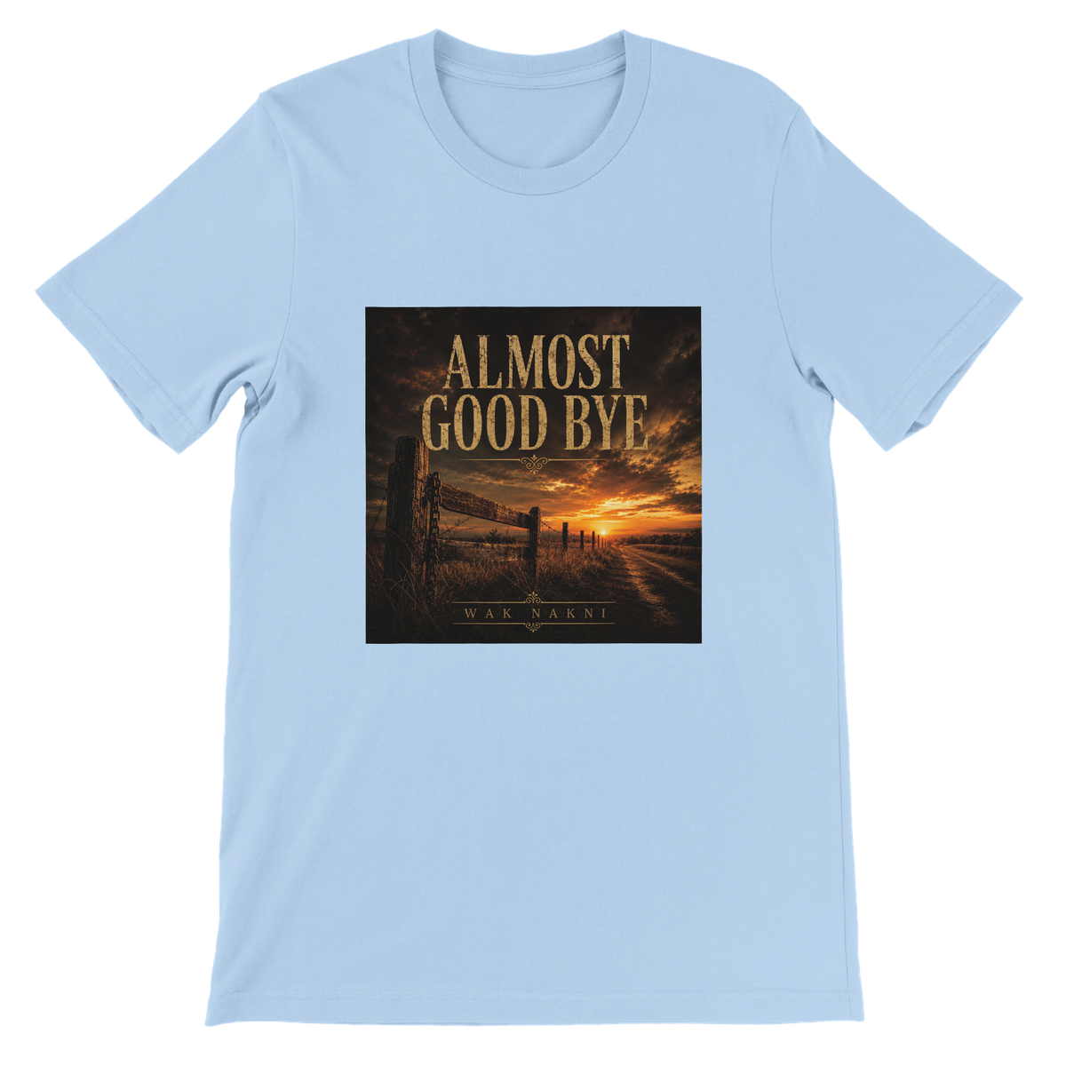 Almost Good Bye - Unisex T-Shirt