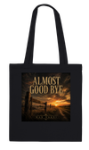 Almost Good Bye - Tote bag