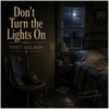 Don't Turn The Lights On - Fine Art Poster
