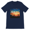 New Day (New Version) - Unisex T-Shirt