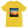 New Day (New Version) - Unisex T-Shirt