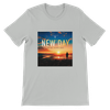 New Day (New Version) - Unisex T-Shirt