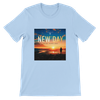New Day (New Version) - Unisex T-Shirt