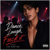 Dance, Laugh, Fuck It - Fine Art Poster