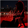 Addicted To You - Fine Art Poster