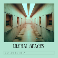 Liminal Spaces de Carlos Bonilla