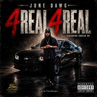 4 REAL 4 REAL by June Dawg featuring Squeak Ru