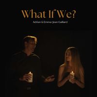 What If We by Adrian & Emma-Jean Galliard