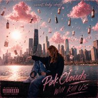 Pink Clouds Will Kill Us by Sweet Baby Chopz