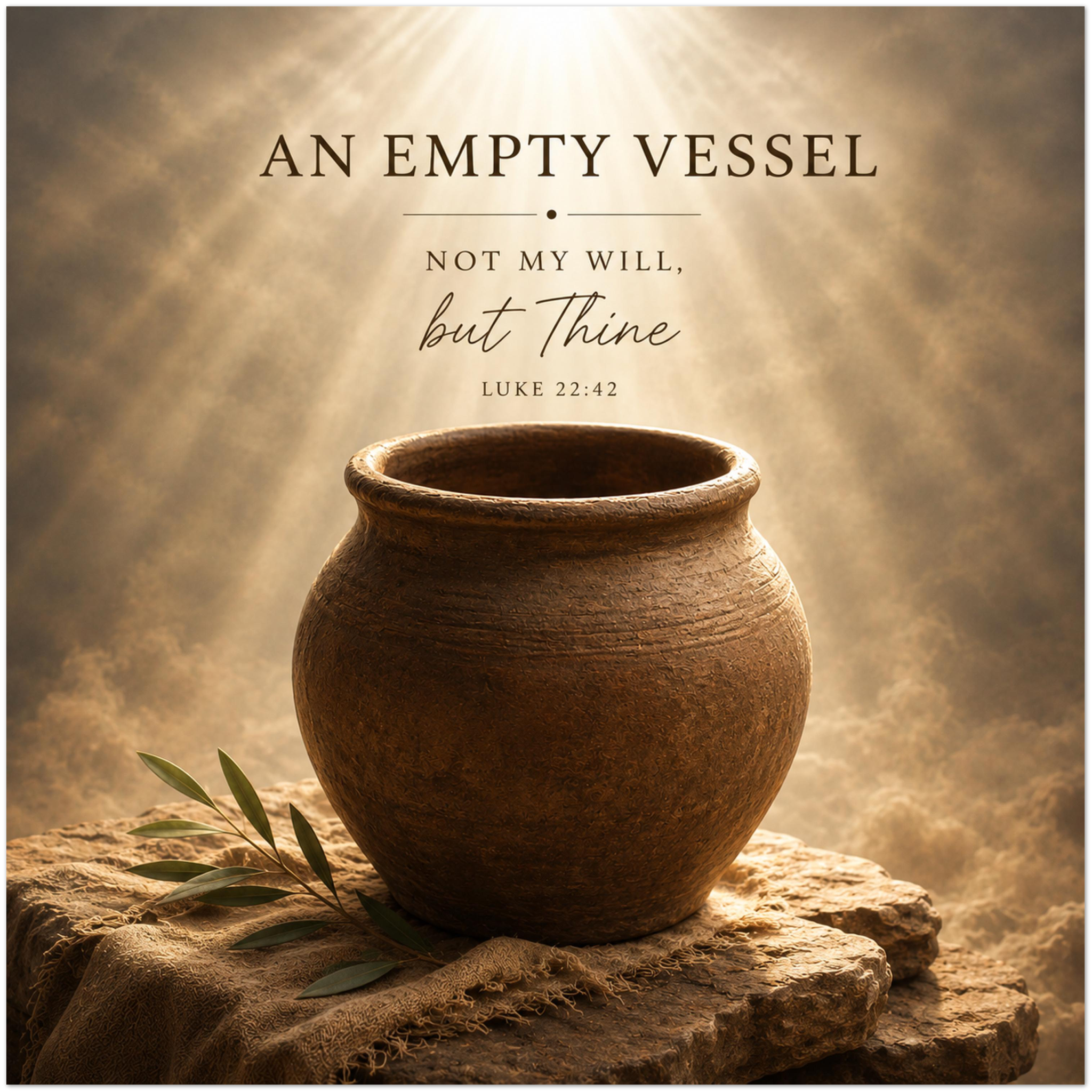 Empty Vessel - Fine Art Poster