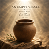 Empty Vessel - Fine Art Poster