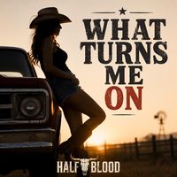 What Turns Me On by Half Blood