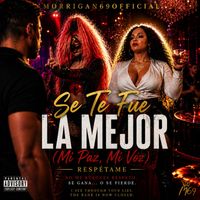 Se Te Fue La Mejor (Mi Paz, Mi Voz) by morrigan69official