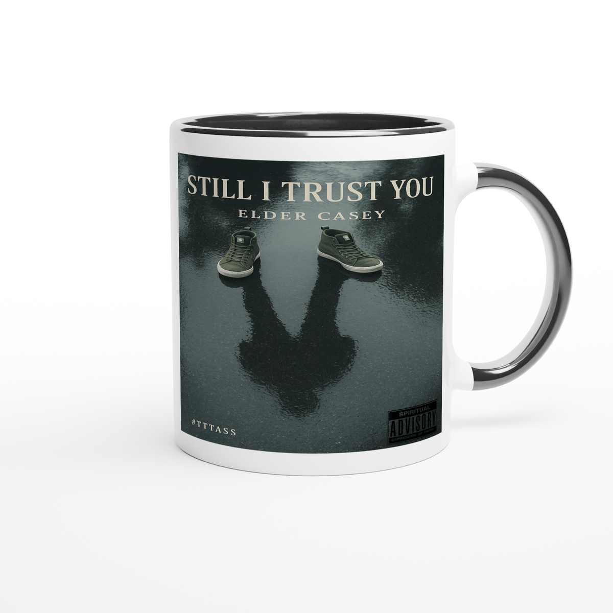 Still I Trust You - Ceramic Mug