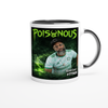 Poisonous - Ceramic Mug