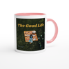 Good Life - Ceramic Mug