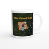 Good Life - Ceramic Mug