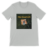 Good Life - Unisex T-Shirt
