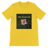 Good Life - Unisex T-Shirt