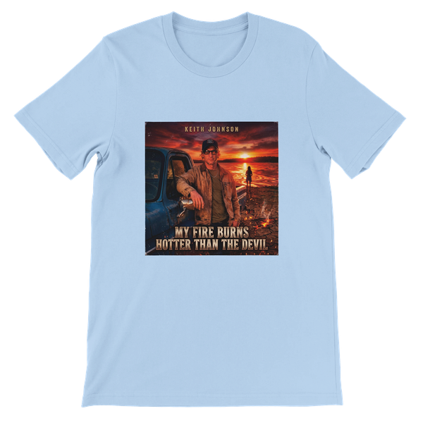 My Fire Burns hotter than the devil - Unisex T-Shirt
